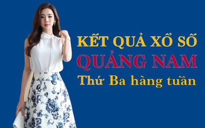 KQXSQNA 3/5/2022: Trực tiếp xổ số Quảng Nam thứ Ba ngày 3/5/2022
