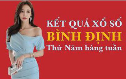 KQXSBDI 30/6/2022: Trực tiếp xổ số Bình Định thứ Năm ngày 30/6/2022