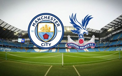 Link xem trực tiếp Man City vs Crystal Palace, lúc 21h hôm nay 27/8