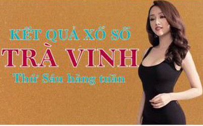 XSTV hôm nay: Trực tiếp xổ số Trà Vinh thứ Sáu ngày 3/2/2023