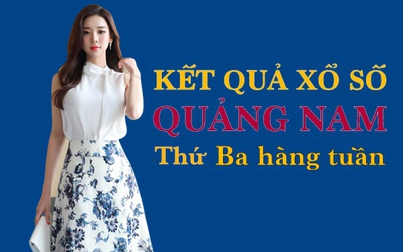 XSQNA hôm nay: Trực tiếp xổ số Quảng Nam thứ Ba ngày 25/4/2023