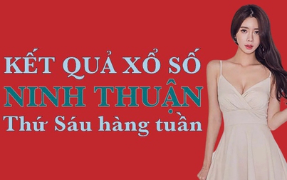 XSNT hôm nay: Trực tiếp xổ số Ninh Thuận thứ Sáu ngày 26/5/2023