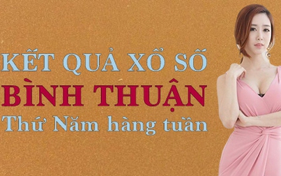 XSBTH hôm nay: Trực tiếp xổ số Bình Thuận thứ Năm ngày 1/6/2023