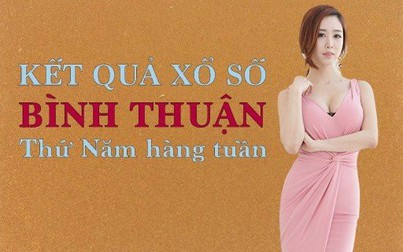 XSBTH hôm nay: Trực tiếp xổ số Bình Thuận thứ Năm ngày 27/7/2023