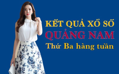 XSQNA hôm nay: Trực tiếp xổ số Quảng Nam thứ Ba 29/8/2023