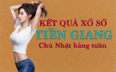 XSTG hôm nay: Trực tiếp xổ số Tiền Giang Chủ nhật 26/5/2024