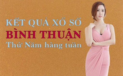 XSBTH hôm nay: Trực tiếp xổ số Bình Thuận thứ Năm 20/6/2024
