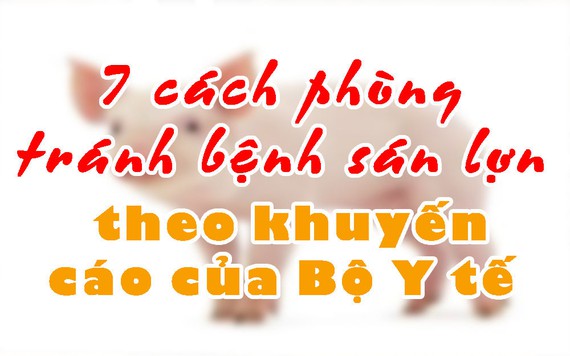 7 cách phòng tránh bệnh sán lợn theo khuyến cáo của Bộ Y tế