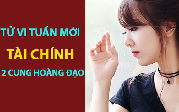 Tử vi tuần mới (17-23/6/2019) tài chính 12 cung hoàng đạo: Cự Giải tiền về, Bảo Bình bình ổn