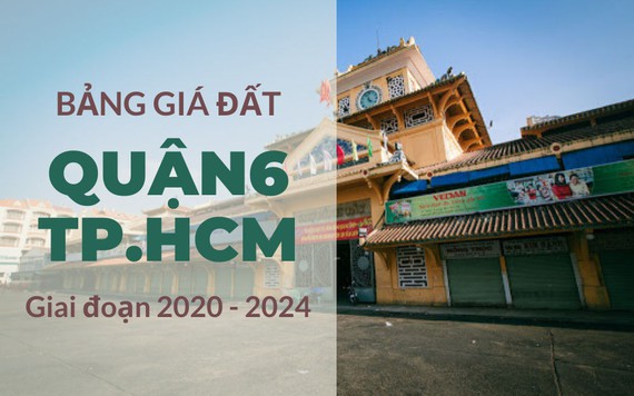 Bảng giá đất quận 6, TP.HCM giai đoạn 2020 - 2024: Đường Tháp Mười cao nhất