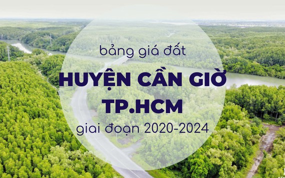 Bảng giá đất huyện Cần Giờ, TP.HCM giai đoạn 2020 - 2024: Cao nhất không quá 1,8 triệu đồng/m2