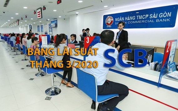 Lãi suất SCB tháng 3/2020: Cao nhất 7,55 %/năm