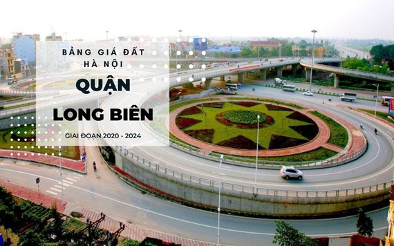 Bảng giá đất quận Long Biên, Hà Nội giai đoạn 2020 - 2024: Cao nhất 40 triệu/m2