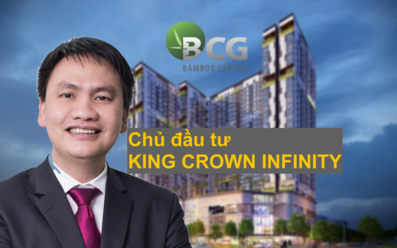 Dự án King Crown Infinity: Bamboo Capital là ai? (bài 2)