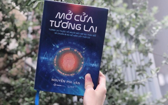 Có gì trong cuốn sách Mở cửa tương lai của doanh nhân Nguyễn Phi Vân?