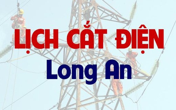 Lịch cúp điện Long An từ ngày 23/5 đến 31/5/2021