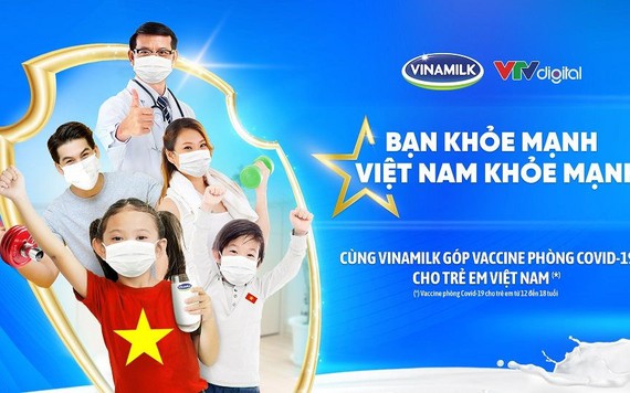 Vinamilk khởi động chiến dịch 'Bạn khỏe mạnh, Việt Nam khỏe mạnh' nâng cao sức khỏe cộng đồng và ủng hộ vaccine phòng COVID-19 cho trẻ em