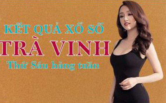 XSTV hôm nay: Trực tiếp xổ số Trà Vinh thứ Sáu ngày 16/9/2022