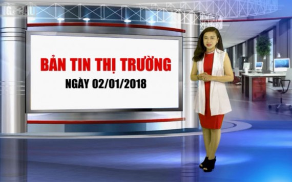 Bản tin thị trường ngày 2/1/2018: Tàu lửa '5 sao' phục vụ Tết 2018