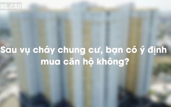 Sau vụ cháy chung cư Carina, bạn có ý định mua căn hộ không?