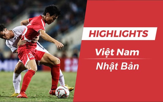 Highlights Việt Nam vs Nhật Bản: 0-1