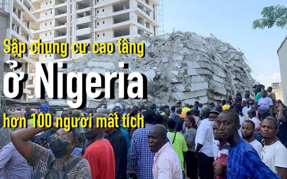 Sập chung cư cao tầng tại Nigeria, ít nhất 3 người chết, hơn 100 người bị vùi lấp